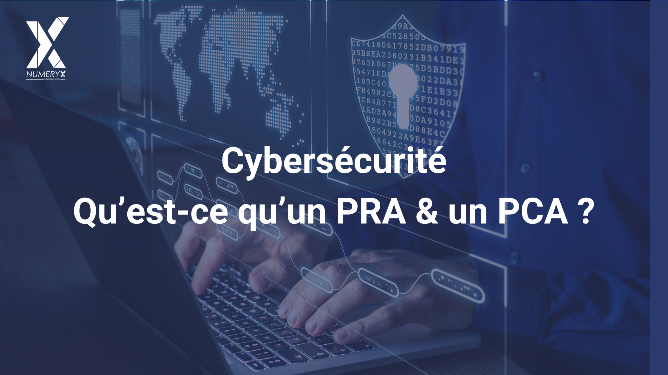 Cybersécurité : Qu'est ce qu'un PCA et un PRA ?